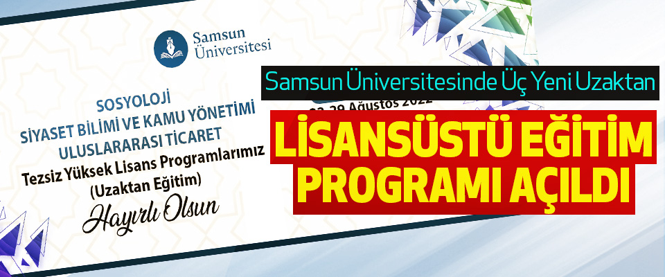 Samsun Üniversitesinde Üç Yeni Uzaktan Lisansüstü Eğitim Programı Açıldı