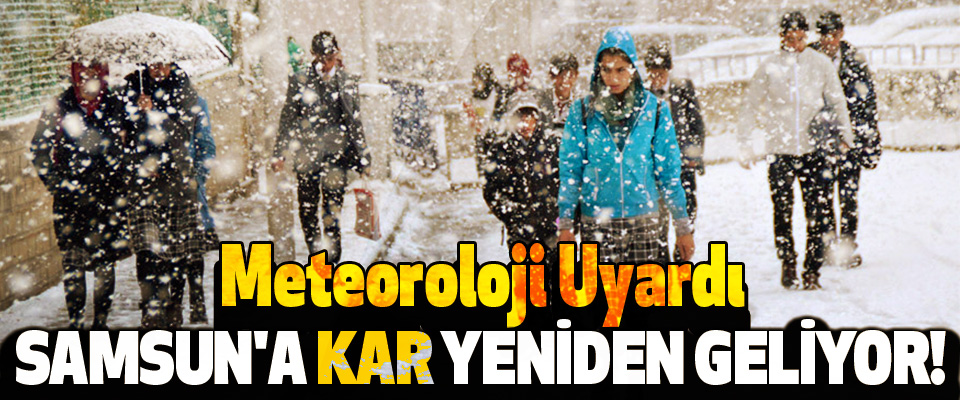 Samsun'a Kar Yeniden Geliyor!