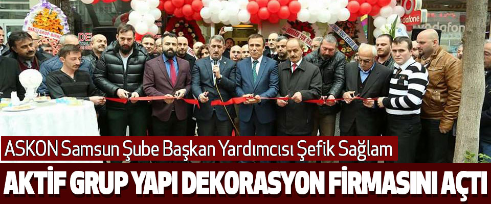 Samsun'da Aktif Yapı Dekorasyon Firması Açıldı