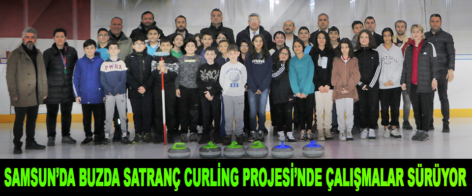 Samsun’da Buzda Satranç Curling Projesi’nde Çalışmalar Sürüyor