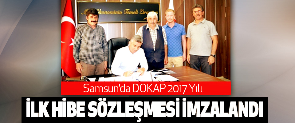 Samsun’da Dokap 2017 Yılı İlk Hibe Sözleşmesi İmzalandı