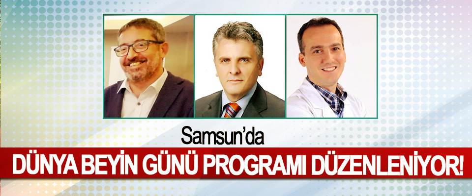 Samsun'da Dünya Beyin Günü Programı Düzenleniyor!