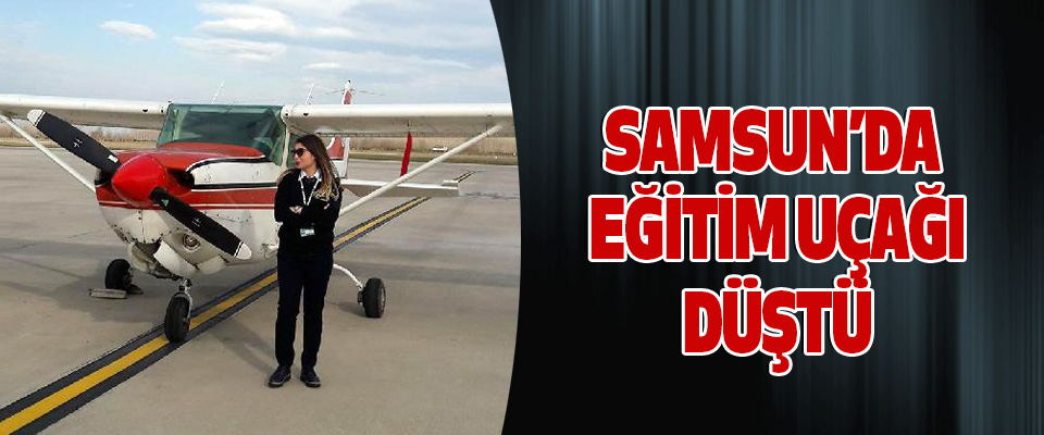 Samsun’da Eğitim Uçağı Düştü