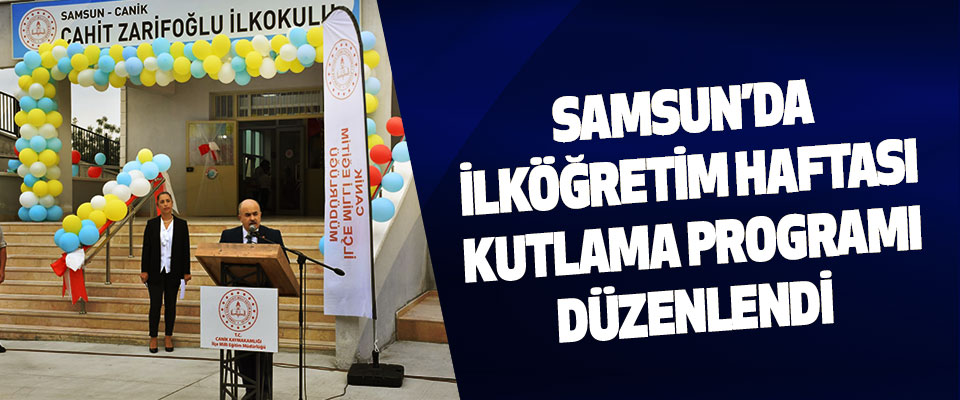 Samsun’da İlköğretim Haftası Kutlama Programı Düzenlendi
