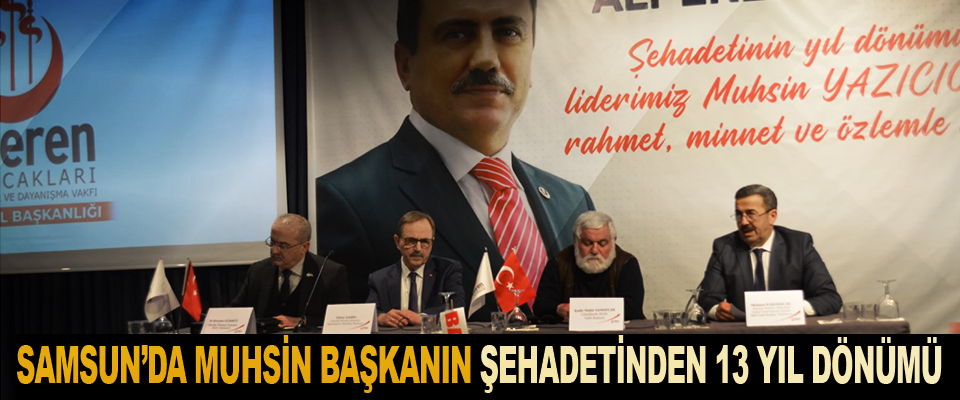 Samsun’da Muhsin Başkanın Şehadetinden 13 Yıl Dönümü