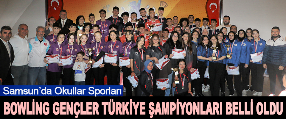 Samsun’da Okullar Sporları Bowling Gençler Türkiye Şampiyonları Belli Oldu