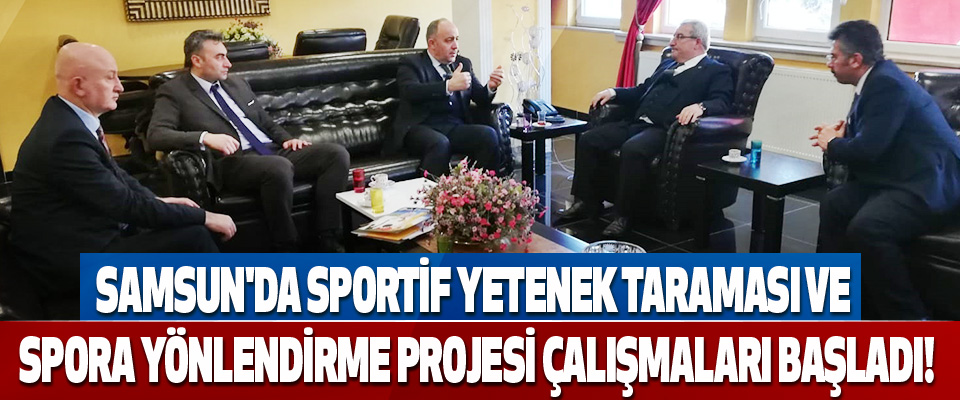 Samsun'da Sportif Yetenek Taraması Ve Spora Yönlendirme Projesi Çalışmaları Başladı!