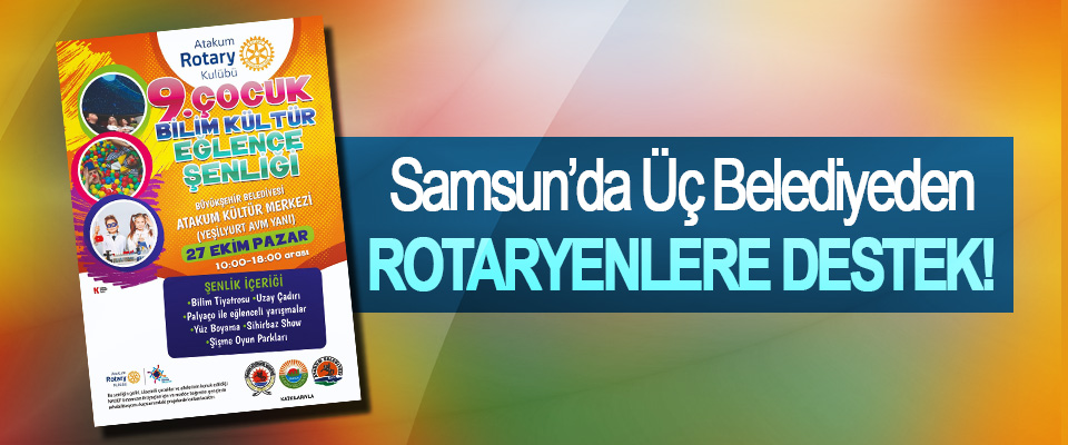 Samsun’da üç belediyeden Rotaryenlere destek!