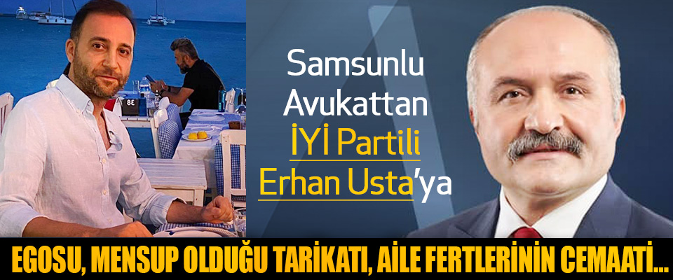 Samsunlu Avukattan İYİ Partili Erhan Usta’ya