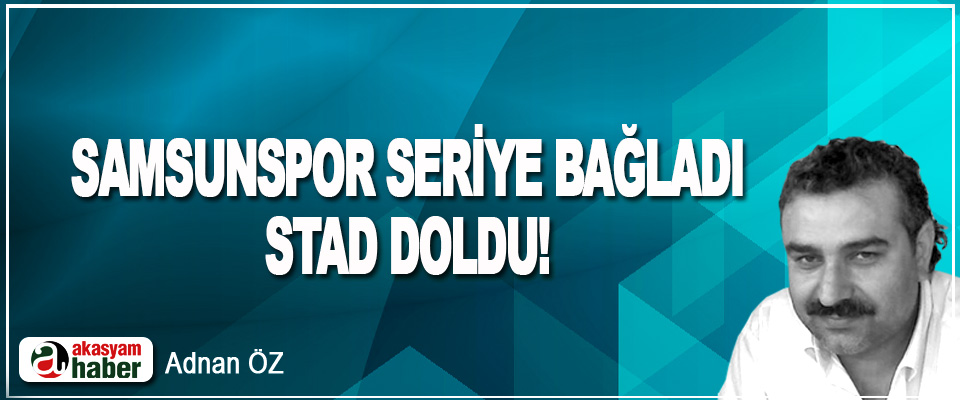 Samsunspor Seriye Bağladı Stad Doldu!