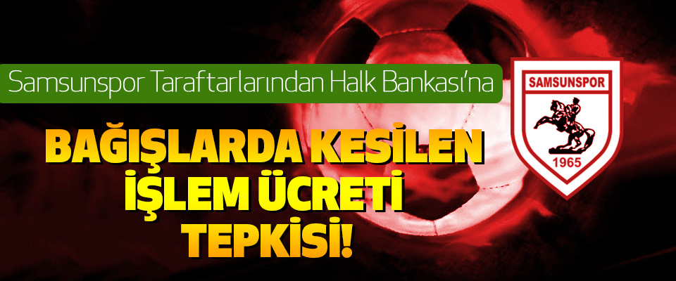 Samsunspor Taraftarlarından Halk Bankası’na tepki