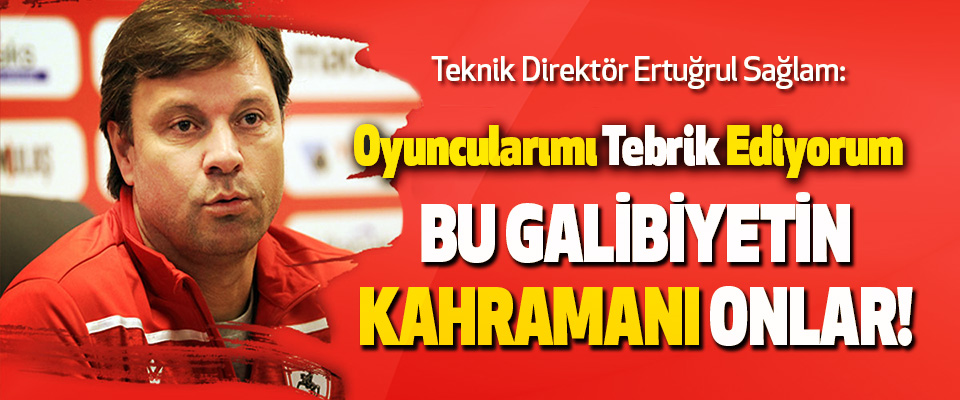 Samsunspor Teknik Direktörü Ertuğrul Sağlam: Oyuncularımı Tebrik Ediyorum.