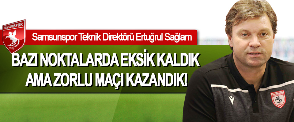 Samsunspor Teknik Direktörü Ertuğrul Sağlam’dan Açıklama