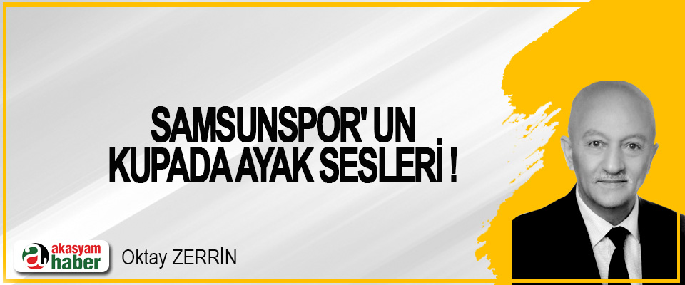 Samsunspor' Un Kupada Ayak Sesleri !