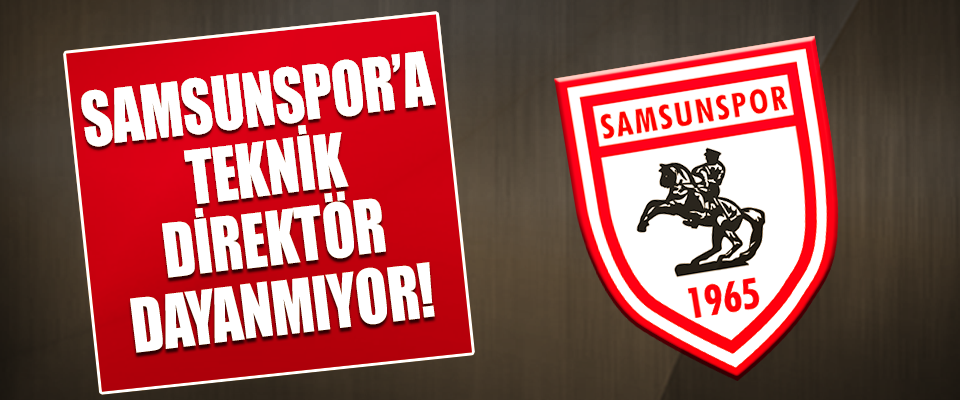 Samsunspor'a Teknik Direktör Dayanmıyor!