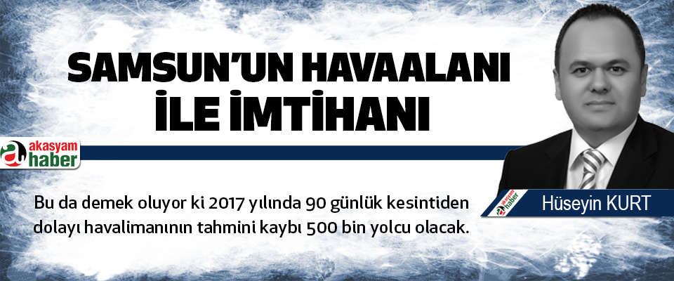 Samsun’un Havaalanı İle İmtihanı