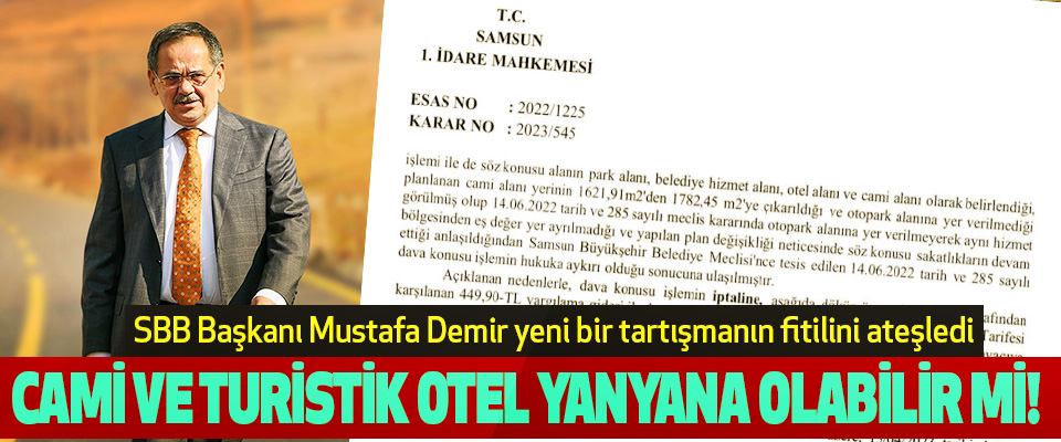 SBB Başkanı Mustafa Demir yeni bir tartışmanın fitilini ateşledi  Cami ve Turistik Otel Yanyana Olabilir Mi!