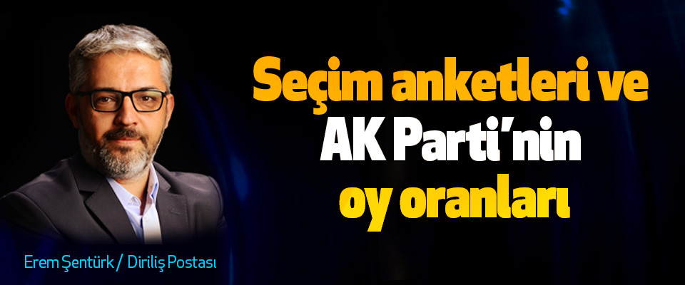 Seçim anketleri ve AK Parti’nin oy oranları