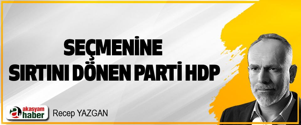 Seçmenine Sırtını Dönen Parti HDP