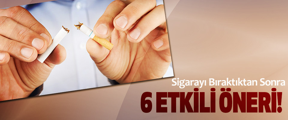 Sigarayı Bıraktıktan Sonra 6 Etkili Öneri!