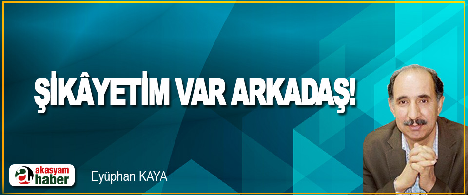 Şikâyetim Var Arkadaş!