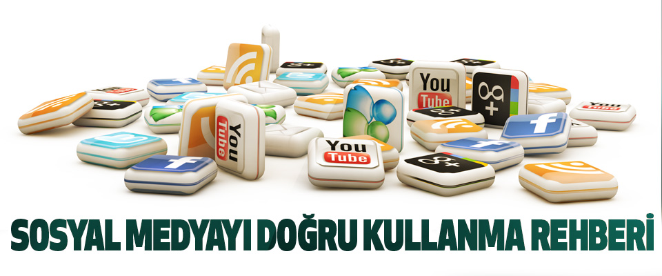 Sosyal Medyayı Doğru Kullanma Rehberi