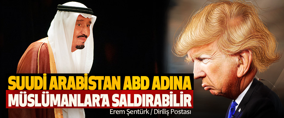 Suudi Arabistan ABD Adına Müslümanlar’a Saldırabilir