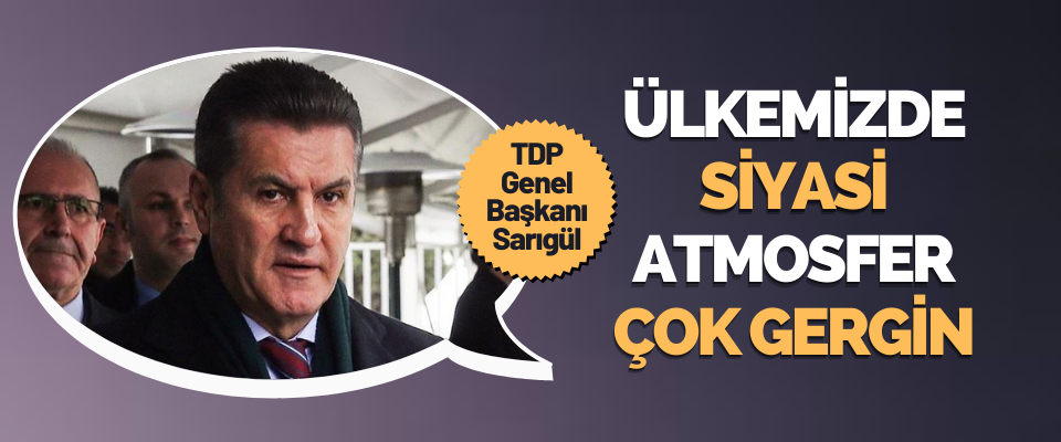 TDP Genel Başkanı Mustafa Sarıgül 