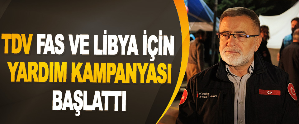TDV Fas ve Libya İçin Yardım Kampanyası Başlattı