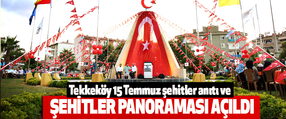 Tekkeköy 15 Temmuz şehitler anıtı ve Şehitler Panoraması Açıldı