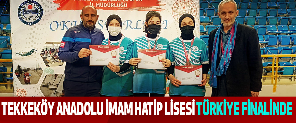 Tekkeköy Anadolu İmam Hatip Lisesi Türkiye Finalinde
