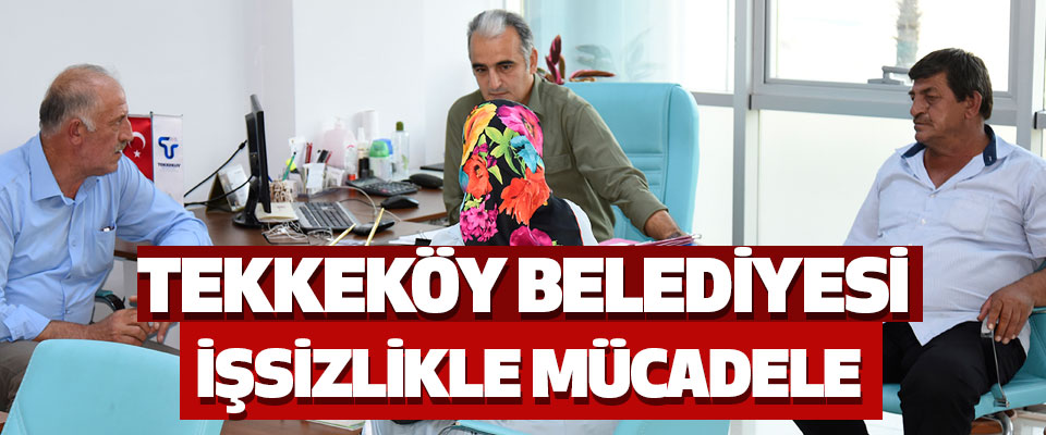 Tekkeköy Belediyesi İşsizlikle mücadeleye devam ediyor