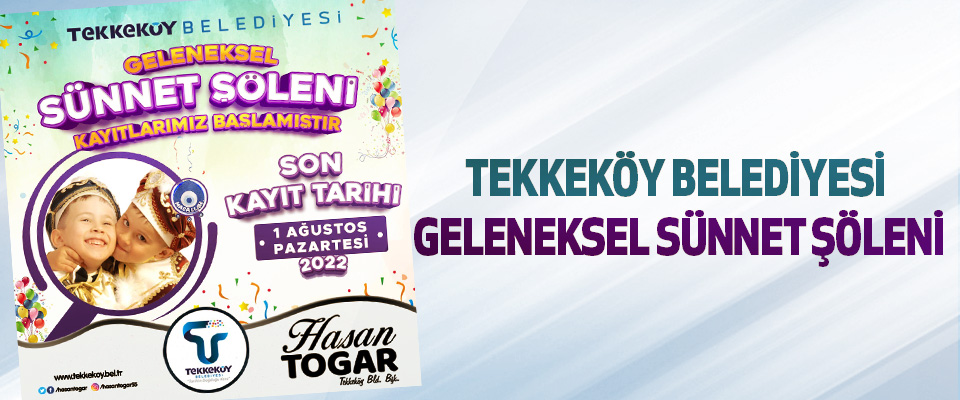 Tekkeköy Belediyesi Geleneksel Sünnet Şöleni