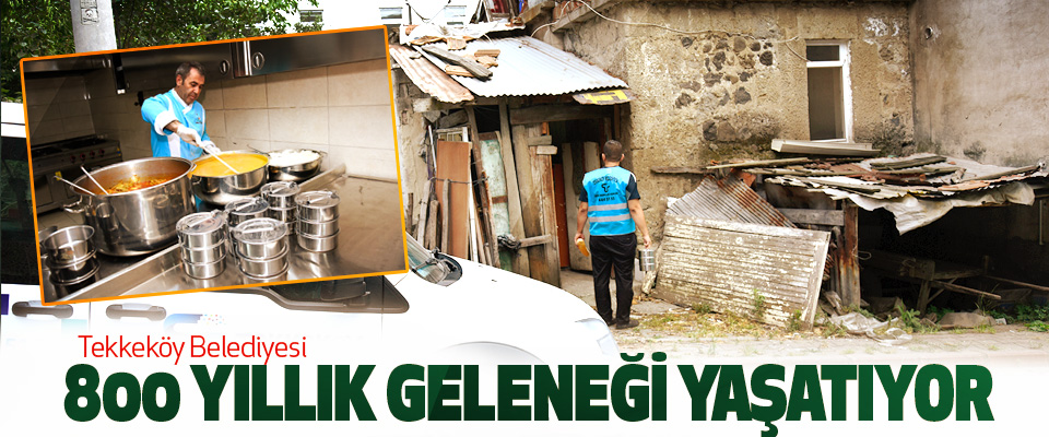 Tekkeköy Belediyesi 800 Yıllık Geleneği Yaşatıyor