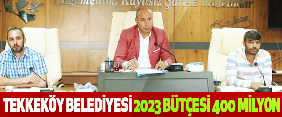 Tekkeköy Belediyesi 2023 Bütçesi 400 Milyon