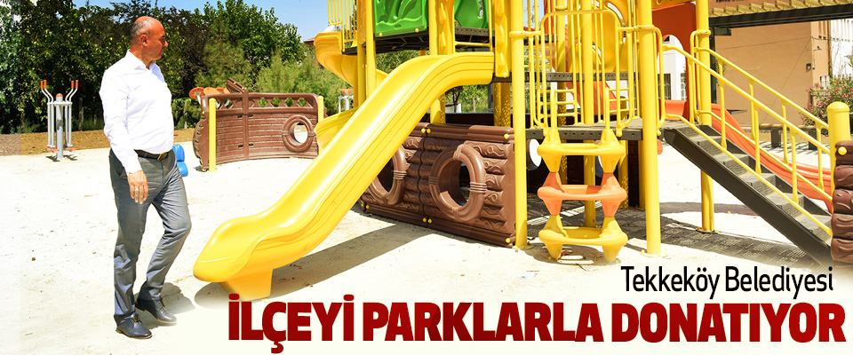 Tekkeköy Belediyesi İlçeyi Parklarla Donatıyor