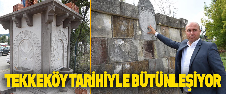 Tekkeköy Tarihiyle Bütünleşiyor