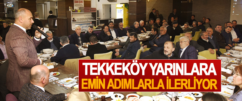 Tekkeköy Yarınlara Emin Adımlarla İlerliyor