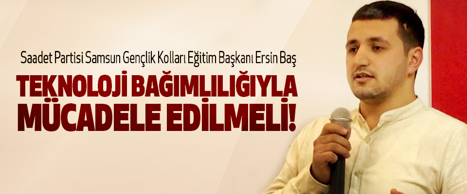 Teknoloji bağımlılığıyla mücadele edilmeli!