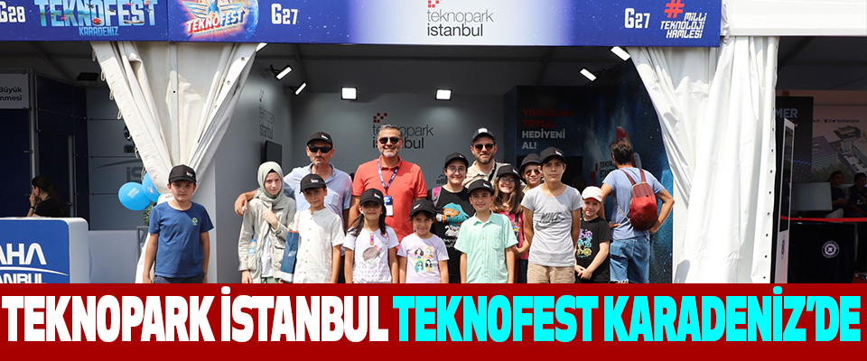 TEKNOPARK İstanbul TEKNOFEST Karadeniz’de