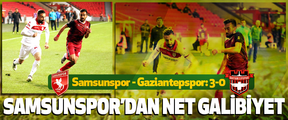 Samsunspor’dan Net Galibiyet Samsunspor - Gaziantepspor: 3-0