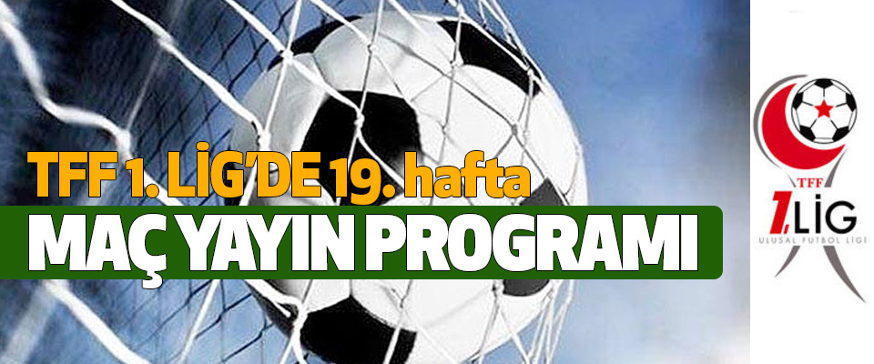 TFF 1.Lig 19. hafta maç yayın programı