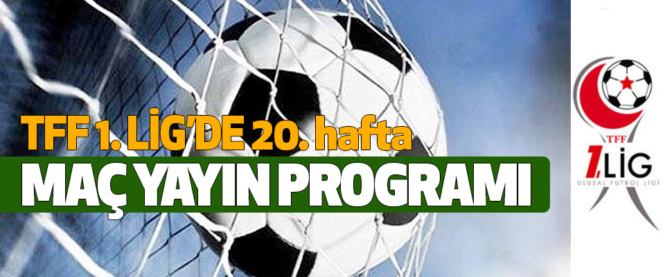 TFF 1.Lig 20. hafta maç yayın programı