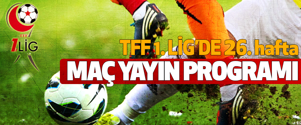 TFF 1.Lig 26. hafta maç yayın programı