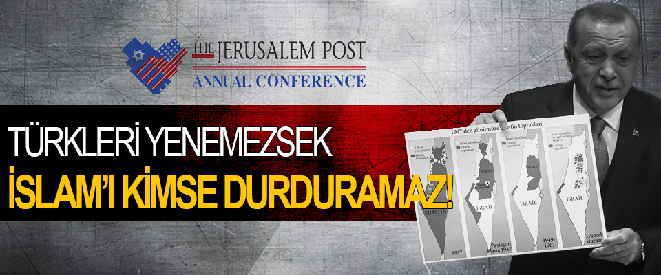 The Jerusalem Post Türkleri Yenemezsek İslam’ı Kimse Durduramaz!