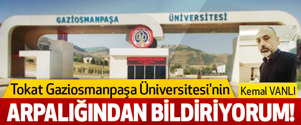 Tokat Gaziosmanpaşa Üniversitesi'nin  Arpalığından Bildiriyorum!