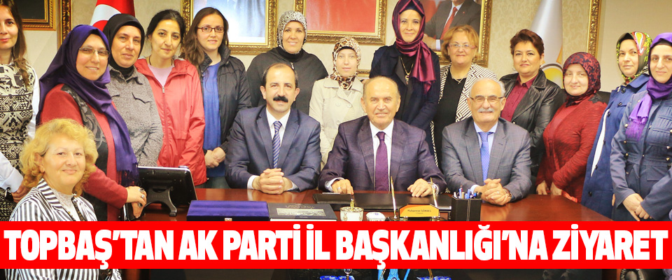 Topbaş’tan Ak Parti İl Başkanlığı’na Ziyaret