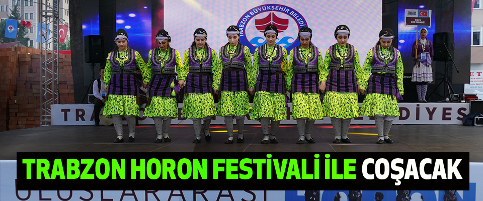 Trabzon Horon Festivali İle Coşacak