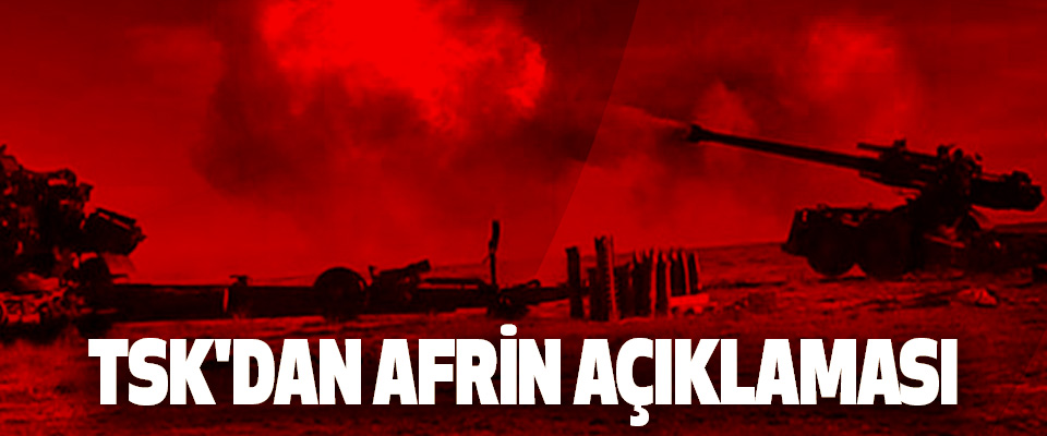 TSK'dan Afrin Açıklaması