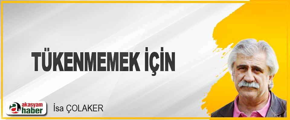 Tükenmemek İçin